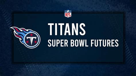 titans odds to win super bowl|Titans 2024 NFL Playoffs and Super Bowl odds.